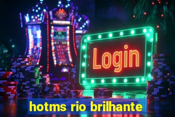 hotms rio brilhante